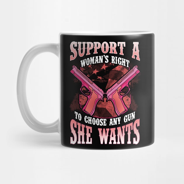 Support A Woman's Right To Choose Any Gun She Wants 2nd Amendment by E